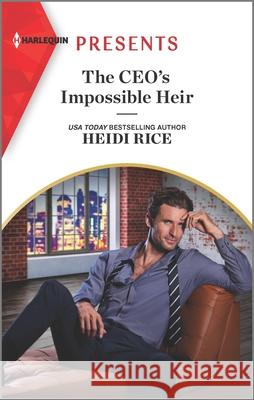 The Ceo's Impossible Heir: An Uplifting International Romance Heidi Rice 9781335568366 Harlequin Presents