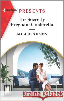 His Secretly Pregnant Cinderella: An Uplifting International Romance Millie Adams 9781335568373 Harlequin Presents