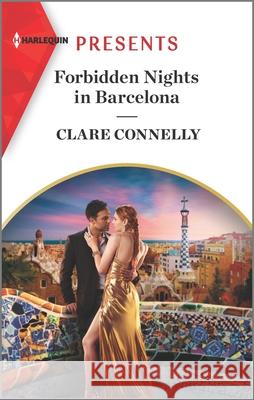 Forbidden Nights in Barcelona: An Uplifting International Romance Clare Connelly 9781335568380 Harlequin Presents