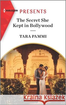 The Secret She Kept in Bollywood Tara Pammi 9781335568700 Harlequin Presents