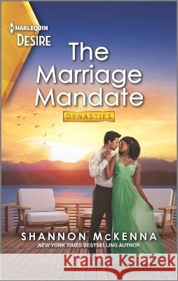 The Marriage Mandate: A Marriage of Convenience Romance Shannon McKenna 9781335581334 