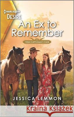 An Ex to Remember: A Western Romance with Amnesia Twist Jessica Lemmon 9781335581396 Harlequin Desire