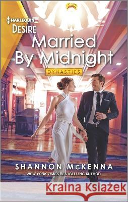 Married by Midnight: A Marriage of Convenience Romance Shannon McKenna 9781335581464 Harlequin Desire