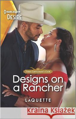 Designs on a Rancher: A Flirty Opposites Attract Romance Laquette 9781335581686 Harlequin Desire