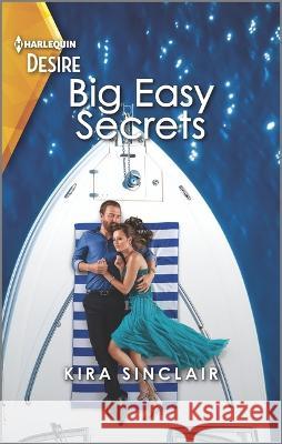 Big Easy Secrets: A Passionate Forced Proximity Romance Kira Sinclair 9781335581730 Harlequin Desire