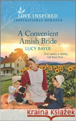 A Convenient Amish Bride: An Uplifting Inspirational Romance Lucy Bayer 9781335585790 Love Inspired