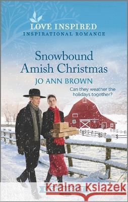 Snowbound Amish Christmas: An Uplifting Inspirational Romance Jo Ann Brown 9781335586087 Love Inspired Larger Print