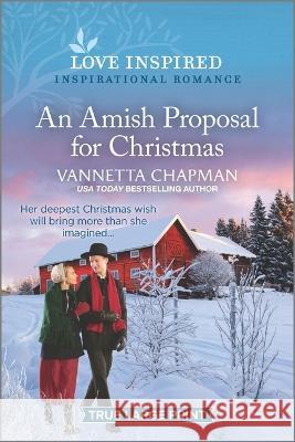 An Amish Proposal for Christmas: An Uplifting Inspirational Romance Vannetta Chapman 9781335586742 Love Inspired True Large Print