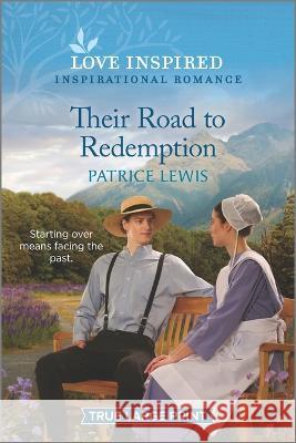 Their Road to Redemption: An Uplifting Inspirational Romance Patrice Lewis 9781335587107 Love Inspired True Large Print