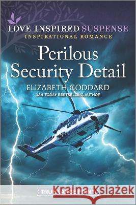 Perilous Security Detail Elizabeth Goddard 9781335588890 Love Inspired Suspense True Large Print