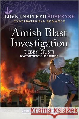 Amish Blast Investigation Debby Giusti 9781335589033 Love Inspired Suspense True Large Print