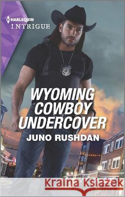 Wyoming Cowboy Undercover Juno Rushdan 9781335591111 Harlequin Intrigue