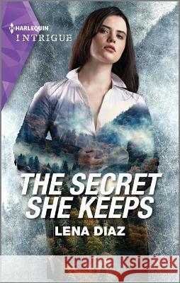 The Secret She Keeps Lena Diaz 9781335591234 Harlequin Intrigue