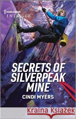 Secrets of Silverpeak Mine Cindi Myers 9781335591289 Harlequin Intrigue