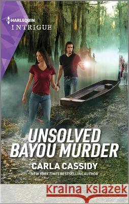 Unsolved Bayou Murder Carla Cassidy 9781335591333 Harlequin Intrigue