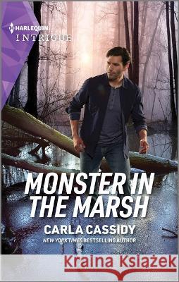 Monster in the Marsh Carla Cassidy 9781335591395 Harlequin Intrigue