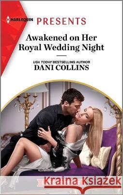 Awakened on Her Royal Wedding Night Dani Collins 9781335591791 Harlequin Presents Larger Print