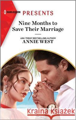 Nine Months to Save Their Marriage Annie West 9781335592866 Harlequin Presents