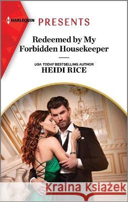 Redeemed by My Forbidden Housekeeper Heidi Rice 9781335592903 Harlequin Presents