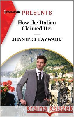 How the Italian Claimed Her Jennifer Hayward 9781335592927 Harlequin Presents