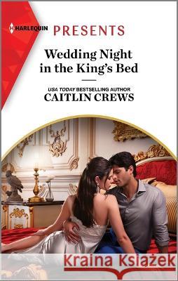 Wedding Night in the King's Bed Caitlin Crews 9781335593207 Harlequin Presents