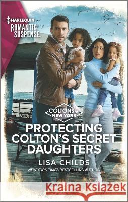 Protecting Colton\'s Secret Daughters Lisa Childs 9781335593740 Harlequin Romantic Suspense
