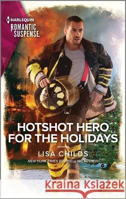 Hotshot Hero for the Holidays Lisa Childs 9781335593849 Harlequin Romantic Suspense