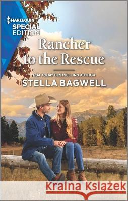 Rancher to the Rescue Stella Bagwell 9781335594150 Harlequin Special Edition