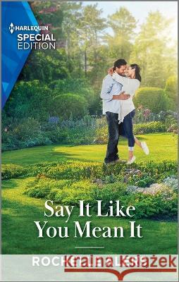 Say It Like You Mean It Rochelle Alers 9781335594471 Harlequin Special Edition