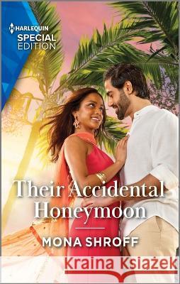 Their Accidental Honeymoon Mona Shroff 9781335594488 Harlequin Special Edition
