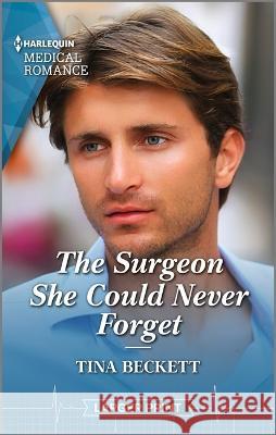 The Surgeon She Could Never Forget Tina Beckett 9781335594884 Harlequin Medical Romance Larger Print