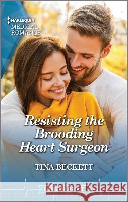 Resisting the Brooding Heart Surgeon Tina Beckett 9781335595003 Harlequin Medical Romance Larger Print