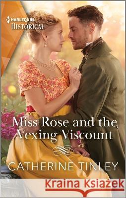 Miss Rose and the Vexing Viscount Catherine Tinley 9781335595775 Harlequin Special Releases