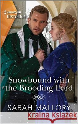 Snowbound with the Brooding Lord Sarah Mallory 9781335595836