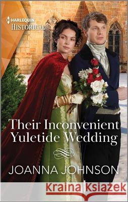 Their Inconvenient Yuletide Wedding Joanna Johnson 9781335595843 Harlequin Special Releases