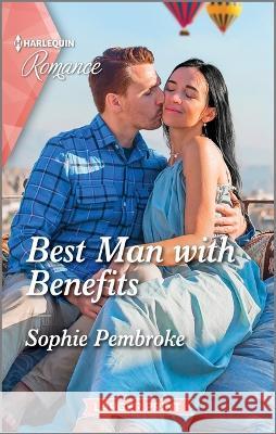 Best Man with Benefits Sophie Pembroke 9781335596307 Harlequin Romance Larger Print