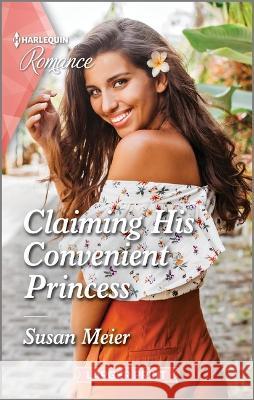 Claiming His Convenient Princess Susan Meier 9781335596345 Harlequin Romance Larger Print