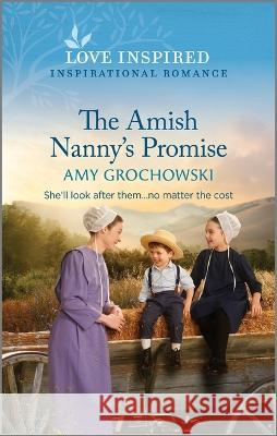 The Amish Nanny\'s Promise: An Uplifting Inspirational Romance Amy Grochowski 9781335596796 Love Inspired
