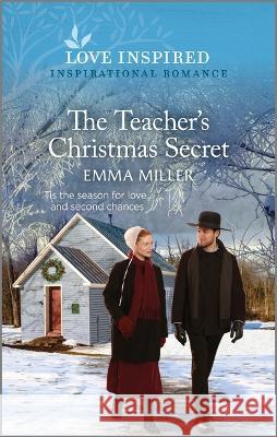 The Teacher\'s Christmas Secret: An Uplifting Inspirational Romance Emma Miller 9781335596901 Love Inspired