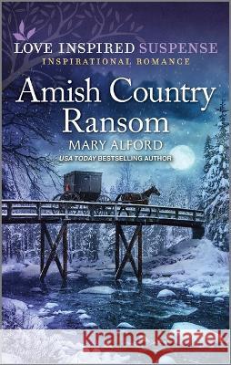 Amish Country Ransom Mary Alford 9781335597571 Love Inspired Suspense