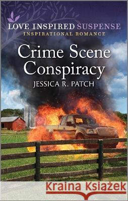 Crime Scene Conspiracy Jessica R. Patch 9781335597694 Love Inspired Suspense