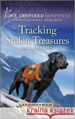 Tracking Stolen Treasures Lisa Phillips 9781335597809 Love Inspired Suspense