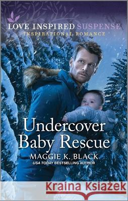 Undercover Baby Rescue Maggie K. Black 9781335597823