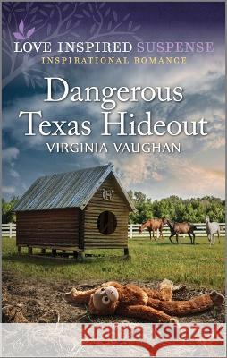 Dangerous Texas Hideout Virginia Vaughan 9781335597878