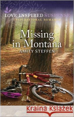 Missing in Montana Amity Steffen 9781335597953 Love Inspired Suspense