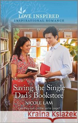 Saving the Single Dad's Bookstore: An Uplifting Inspirational Romance Nicole Lam 9781335598578