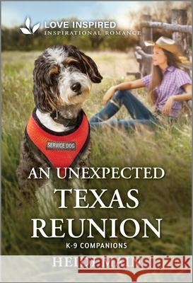 An Unexpected Texas Reunion: An Uplifting Inspirational Romance Heidi Main 9781335621337 Love Inspired
