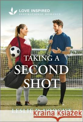 Taking a Second Shot: An Uplifting Inspirational Romance Leslie Devooght 9781335621351 Love Inspired