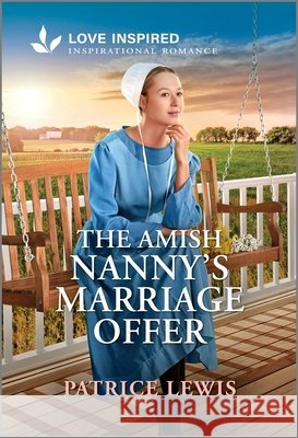 The Amish Nanny's Marriage Offer: An Uplifting Inspirational Romance Patrice Lewis 9781335621627 Love Inspired