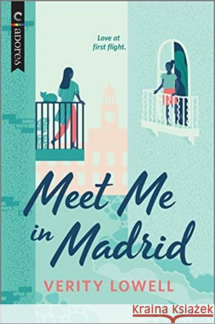 Meet Me in Madrid: An LGBTQ Romance Lowell, Verity 9781335631008 Carina Adores